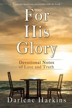 For His Glory: Devotional Notes of Love and Truth - Harkins, Darlene