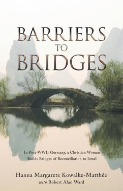 Barriers to Bridges: In Post- Wwii Germany, a Christian Woman Builds Bridges of Reconciliation to Israel - Kowalke-Matthée, Hanna Margarete