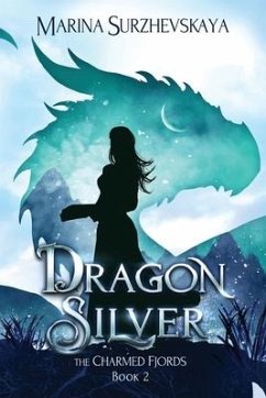 Dragon Silver (The Charmed Fjords Book 2): A Romantic Fantasy Adventure - Surzhevskaya, Marina