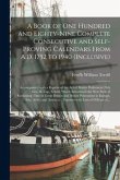 A Book of One Hundred and Eighty-nine Complete Consecutive and Self-proving Calendars From A.D. 1752 to 1940 (inclusive) [microform]: Accompanied With