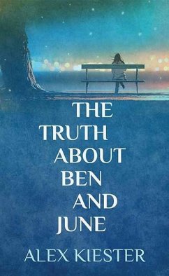 The Truth about Ben and June - Kiester, Alex