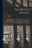 The British Apollo: Containing Two Thousand Answers to Curious Questions in Most Arts and Sciences, Serious, Comical, and Humorous, Approv