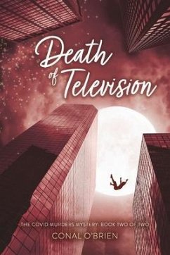 Death of Television: The Covid Murders Mystery: Book Two of Two Volume 2 - O'Brien, Conal