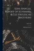 Semi-annual Report of Schimmel & Co. (Fritzsche Brothers); April 1912