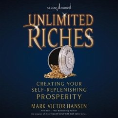 Unlimited Riches: Creating Your Self Replenishing Prosperity - Hansen, Mark Victor