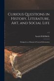 Curious Questions in History, Literature, Art, and Social Life: Designed as a Manual of General Information; v.1
