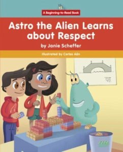 Astro the Alien Learns about Respect - Scheffer, Janie