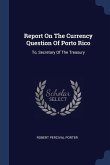 Report On The Currency Question Of Porto Rico