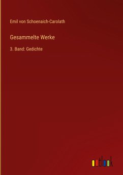 Gesammelte Werke - Schoenaich-Carolath, Emil Von