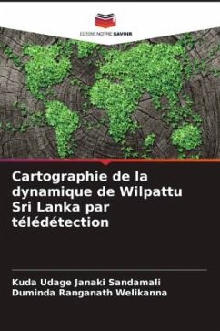 Cartographie de la dynamique de Wilpattu Sri Lanka par télédétection - Janaki Sandamali, Kuda Udage;Welikanna, Duminda Ranganath