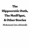 The Hippocratic Oath, The MadFlynt, & Other Stories