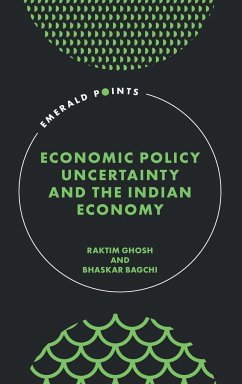 Economic Policy Uncertainty and the Indian Economy - Ghosh, Raktim; Bagchi, Bhaskar