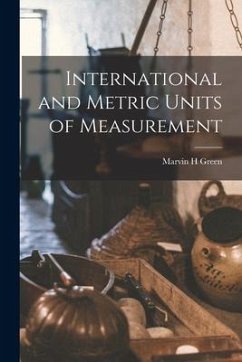 International and Metric Units of Measurement - Green, Marvin H.