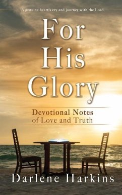 For His Glory: Devotional Notes of Love and Truth - Harkins, Darlene