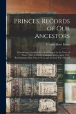 Princes, Records of Our Ancestors: Containing a Complete List of All Persons by the Name of Prince, Who Served in Lexington Alarm, April, 1775, Revolu