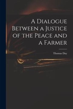 A Dialogue Between a Justice of the Peace and a Farmer - Day, Thomas