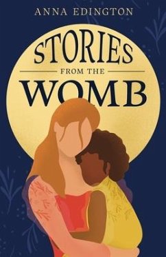 Stories from the Womb - Edington, Anna