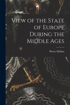 View of the State of Europe During the Middle Ages [microform] - Hallam, Henry