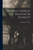 General Charles Lee, Traitor or Patriot?