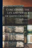 Concerning the Life and Service of David Denton: a Sketch / by John G. Harrison.