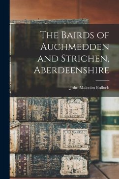 The Bairds of Auchmedden and Strichen, Aberdeenshire - Bulloch, John Malcolm