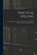 Practical Spelling: a Text Book for Use... - Bild 1