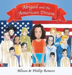 Abigail and the American Dream - Romero, Allison; Romero, Phillip; Kose, Ugur
