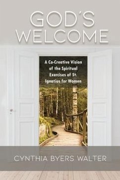 God's Welcome: A Co-Creative Vision of the Spiritual Exercises of St. Ignatius for Women - Walter, Cynthia Byers