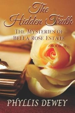 The Hidden Truth: Mysteries of Bella Rose Estate Book #3 - Dewey, Phyllis
