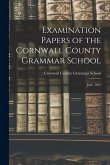 Examination Papers of the Cornwall County Grammar School [microform]: June, 1861