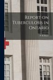 Report on Tuberculosis in Ontario [microform]