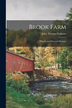 Brook Farm: Historic and Personal Memoirs - Codman, John Thomas