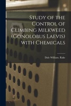 Study of the Control of Climbing Milkweed (Gonolobus Laevis) With Chemicals - Rake, Dale William