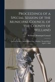 Proceedings of a Special Session of the Municipal Council of the County of Welland [microform]: Second Session, David Killins, Esq., Warden, 7th and 8