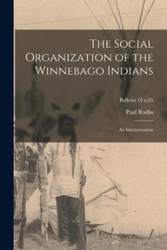 The Social Organization of the Winnebago Indians: an Interpretation; bulletin 10 n.05 - Radin, Paul