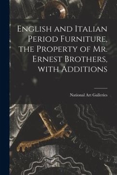 English and Italian Period Furniture, the Property of Mr. Ernest Brothers, With Additions