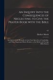 An Inquiry Into the Consequences of Neglecting to Give the Prayer-book With the Bible: Interspersed With Remarks on Some Late Speeches at Cambridge, a