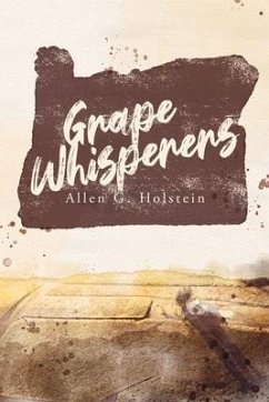 Grape Whisperers - Holstein, Allen G.