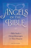 Angels of the Bible: A Bible Study of Divine Messengers and Their Purpose