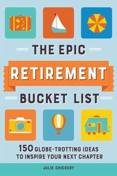 The Epic Retirement Bucket List - Chickery, Julie