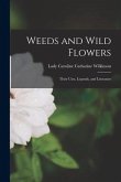 Weeds and Wild Flowers: Their Uses, Legends, and Literature