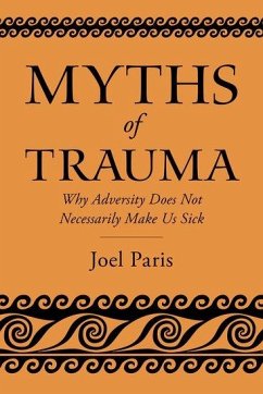 Myths of Trauma - Paris, Joel (Professor of Psychiatry Emeritus, Professor of Psychiat