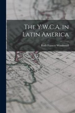 The Y.W.C.A. in Latin America - Woodsmall, Ruth Frances