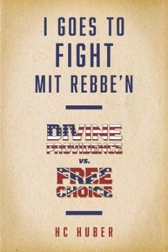 I Goes to Fight Mit Rebbe'n: Divine Providence vs. Free Choice - Huber, Hc