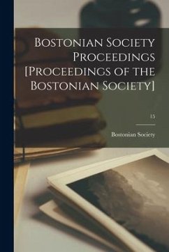Cover Bostonian Society Proceedings [Proceedings of the Bostonian Society]; 15