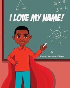 I Love My Name! - Ellison, Mosheh Alexander