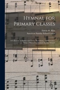 Cover Hymnal for Primary Classes: a Collection of Hymns and Tunes, Recitations, and Exercisess, Being a Manual for Primary Sunday-schools