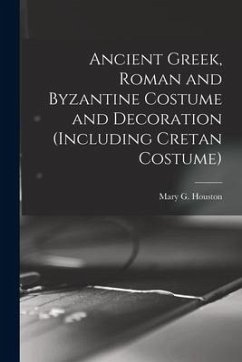 Ancient Greek, Roman and Byzantine Costume and Decoration (including Cretan Costume)