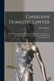 Canadian Domestic Lawyer [microform]: With Plain and Simple Instructions for the Merchant, Farmer, & Mechanic, to Enable Them to Transact Their Busine