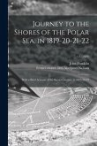Journey to the Shores of the Polar Sea, in 1819-20-21-22: With a Brief Account of the Second Journey in 1825-26-27; v.3 (1829)